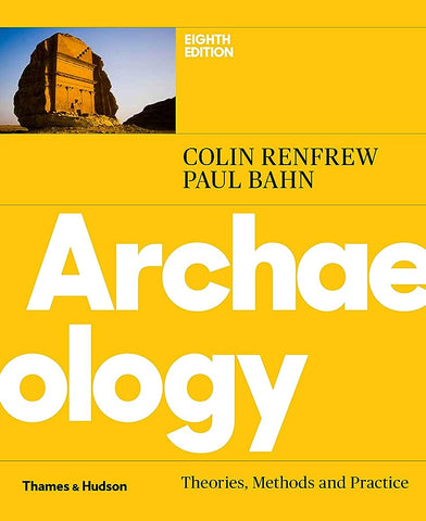 Archaeology: Theories, Methods and Practice by Colin Renfrew, Paul Bahn