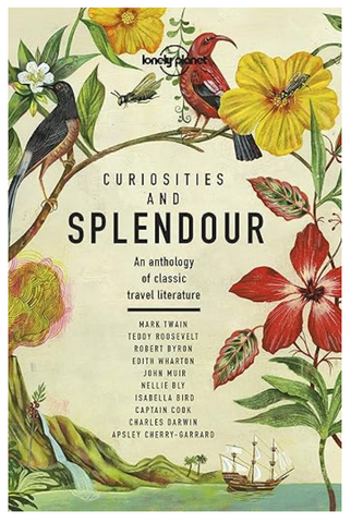 Lonely Planet Curiosities and Splendour: An anthology of classic travel literature - Hardcover – March 19, 2019 by Lonely Planet (Author)