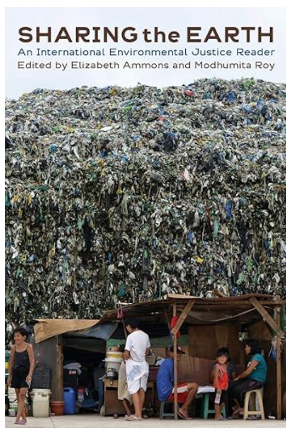 Sharing the Earth: An International Environmental Justice Reader, Edited by Elizabeth Ammons and Modhumita Roy