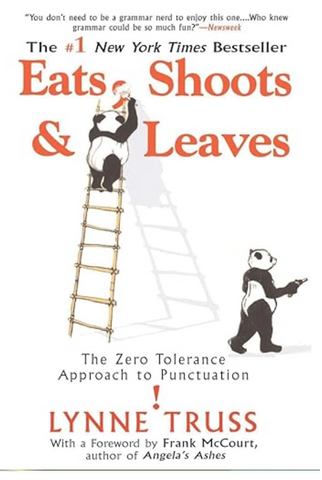 Eats, Shoots & Leaves: The Zero Tolerance Approach to Punctuation by Lynne Truss