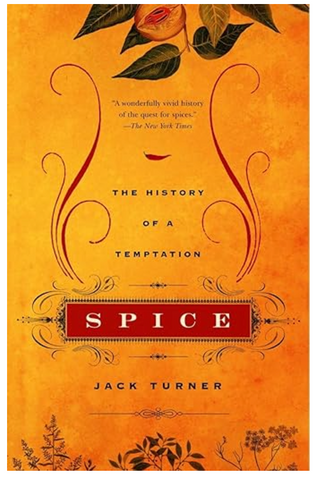 Spice: The History of a Temptation by Jack Turner