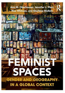 Feminist Spaces: Gender and Geography in a Global Context by Oberhauser, Fluri, Whitson, Mollett