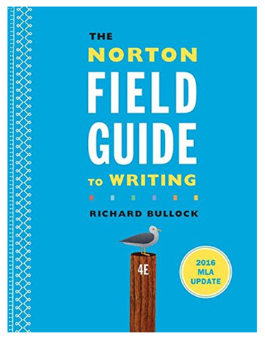 The Norton Field Guide to Writing 2016 MLA Update by Richard Bullock