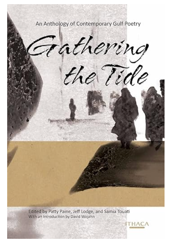 Gathering the Tide: An Anthology of Contemporary Arabian Gulf Poetry by Patty Paine (Author)