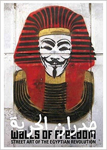 Walls of Freedom: Street Art of the Egyptian Revolution Hardcover