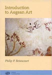 Introduction to Aegean Art - Paperback by Philip P. Betancourt