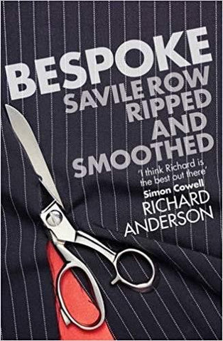 Bespoke: Savile Roe Ripped And Smoothed by Richard Anderson