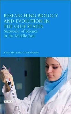 Researching Biology and Evolution in the Gulf (Library of Modern Middle East Studies)