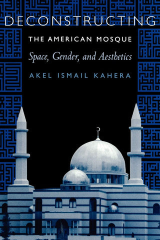 Deconstructing The American Mosque: Space, Gender, and Aesthetics