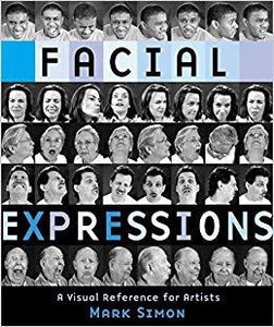 Facial Expressions: A Visual Reference for Artists