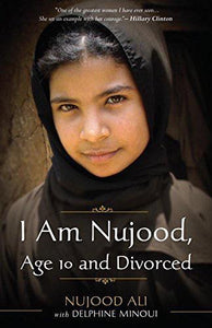 I Am Nujood, Age 10 and Divorced - Nujood Ali with Dephine Minoui