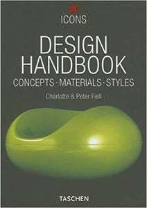 ICONS Design Handbook Concepts, Materials, Styles by Charlotte & Peter Fiell