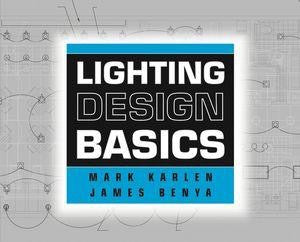 Lighting design basics by Mark Karlen & James Benya