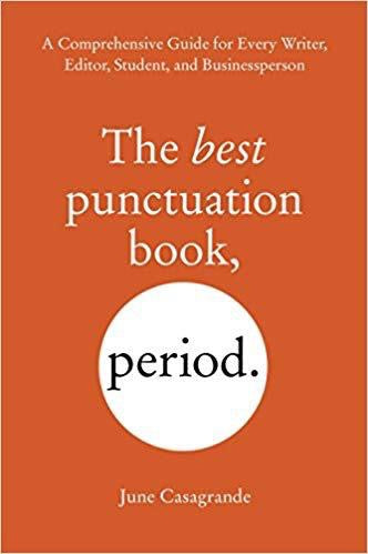 The best punctuation book, period. By June Casagrande