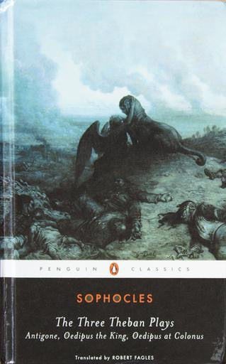 The Three Theban Plays: Antigone; Oedipus the King; Oedipus at Colonus (Paperback) by Sophocles (Author), Robert Fagles (Translator), Bernard Knox (Introduction)